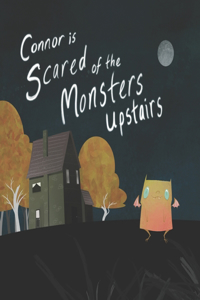 Connor Is Scared Of The Monsters Upstairs