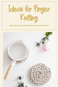 Ideas for Finger Knitting