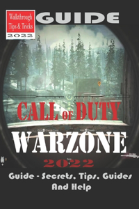 CALL OF DUTY WARZONE -2022 The Latest Guide