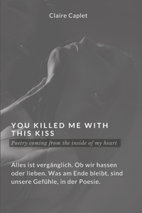 You Killed Me With This Kiss