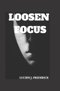 Loosen Focus