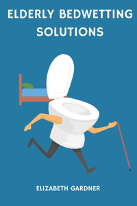 Elderly Bedwetting Solutions