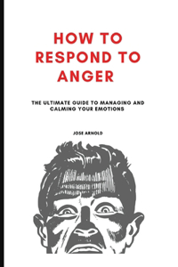 How to Respond to Anger