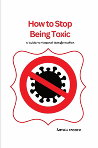 How to Stop Being Toxic