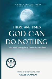 There are Times God Can Do Nothing