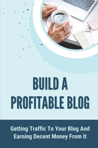 Build A Profitable Blog