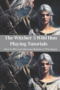 The Witcher 3 Wild Hun Playing Tutorials