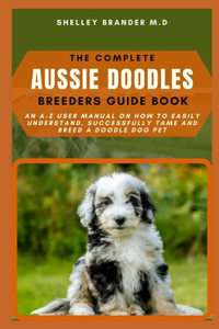 Complete Aussie Doodle Breeders Guide Book