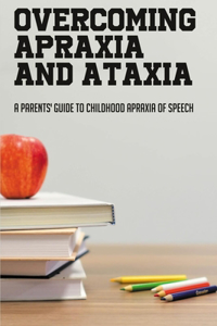 Overcoming Apraxia And Ataxia