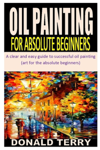 Oil Painting for Absolute Beginners