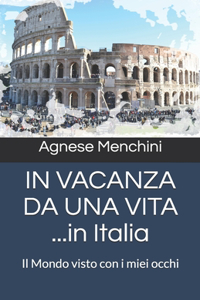 IN VACANZA DA UNA VITA ...in Italia