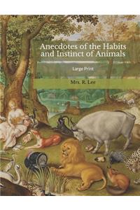 Anecdotes of the Habits and Instinct of Animals