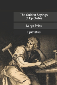 The Golden Sayings of Epictetus