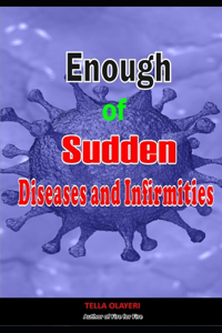 Enough of Sudden Diseases and Infirmities