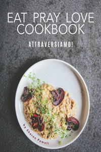 Eat Pray Love Cookbook