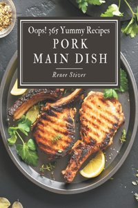 Oops! 365 Yummy Pork Main Dish Recipes