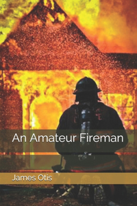 An Amateur Fireman