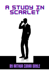 A Study in Scarlet by Arthur Conan Doyle