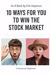 10 Ways For You to Win The Stock Market