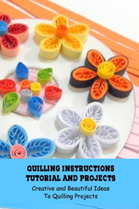 Quilling Instructions Tutorial and Projects