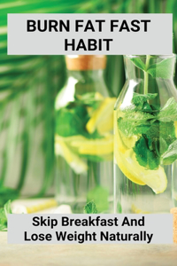 Burn Fat Fast Habit