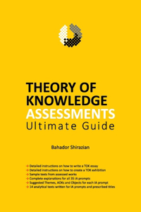 THEORY OF KNOWLEDGE ASSESSMENTS Ultimate Guide