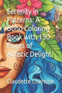 Serenity in Patterns: A Boho Coloring Book with 150 Pages of Artistic Delight
