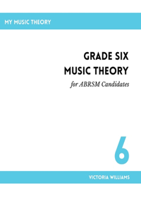 Grade Six Music Theory for ABRSM Candidates