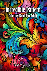 Incredible Pattern Coloring Book For Adult