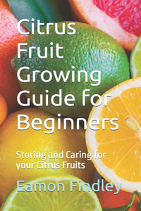 Citrus Fruit Growing Guide for Beginners