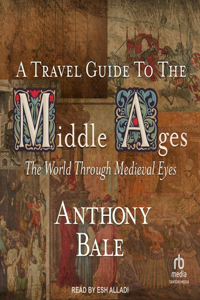 Travel Guide to the Middle Ages