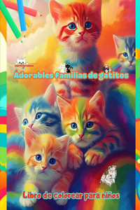 Adorables familias de gatitos - Libro de colorear para niños - Escenas creativas de familias felinas entrañables