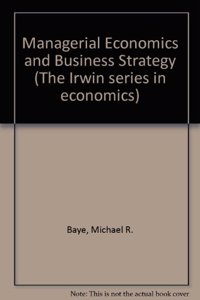 Managerial Economics and Business Strategy (The Irwin series in economics)