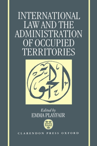 International Law and the Administration of Occupied Territories