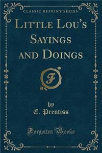 Little Lou's Sayings and Doings (Classic Reprint)