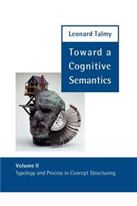 Toward a Cognitive Semantics: Typology and Process in Concept Structuring