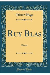 Ruy Blas: Drame (Classic Reprint)