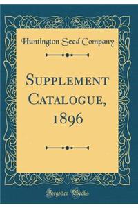 Supplement Catalogue, 1896 (Classic Reprint)