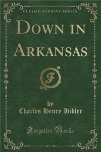 Down in Arkansas (Classic Reprint)