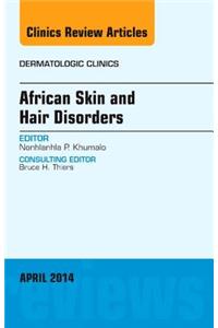 African Skin and Hair Disorders, an Issue of Dermatologic Clinics