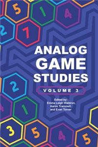 Analog Game Studies: Volume III