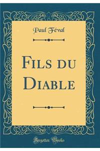 Fils du Diable (Classic Reprint)