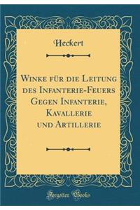Winke Für Die Leitung Des Infanterie-Feuers Gegen Infanterie, Kavallerie Und Artillerie (Classic Reprint)