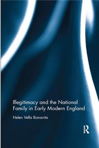 Illegitimacy and the National Family in Early Modern England