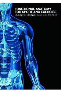 Functional Anatomy for Sport and Exercise: Quick Reference