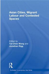 Asian Cities, Migrant Labor and Contested Spaces