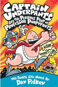 Captain Underpants and the Perilous Plot of Professor Poopypants (Captain Underpants #4), Volume 4