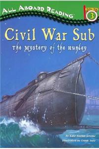 Civil War Sub: the Mystery of the Hunley