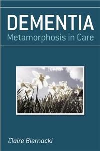 Dementia: Metamorphosis in Care