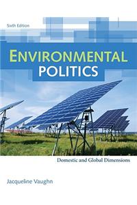 Environmental Politics: Domestic and Global Dimensions: Domestic and Global Dimensions